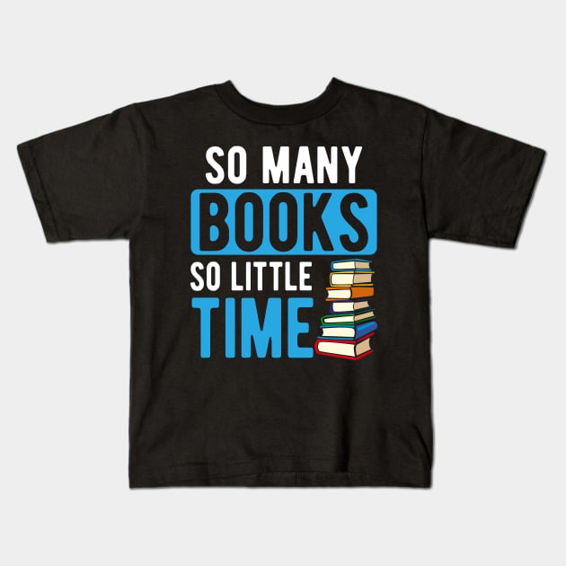 So Many Books So Little TIme Kids T-Shirt by SiGo